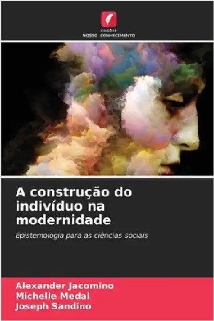 A construção do indivíduo na modernidade by Jacomino, Alexander