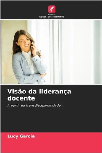 Visão da liderança docente by Lucy Garcia