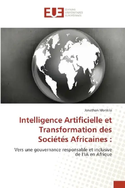 Intelligence Artificielle et Transformation des Sociétés Africaines by Jonathan Monkila