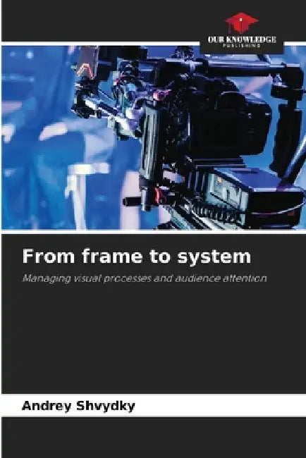 From frame to system by Andriy Shvydkyy
