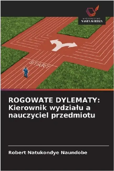 Rogowate Dylematy: Kierownik wydzialu a nauczyciel przedmiotu by Robert Natukondye Naundobe