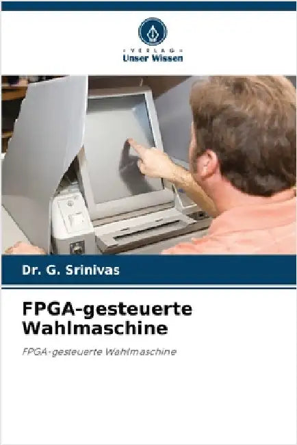 FPGA-gesteuerte Wahlmaschine by G. Srinivas