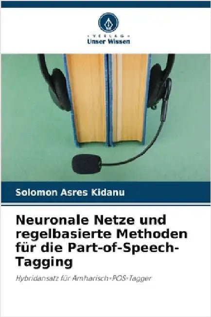 Neuronale Netze und regelbasierte Methoden für die Part-of-Speech-Tagging by Solomon Asres Kidanu
