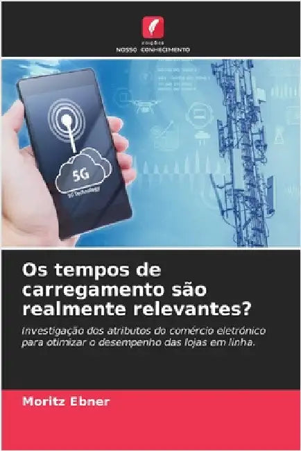 Os tempos de carregamento são realmente relevantes? by Ebner, Moritz