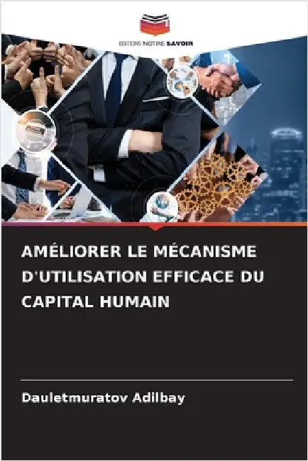 Améliorer Le Mécanisme d'Utilisation Efficace Du Capital Humain by Dauletmuratov Adilbay