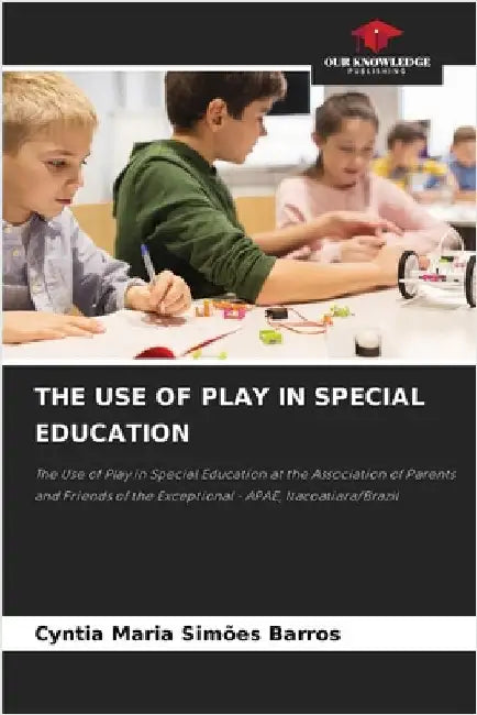 The Use of Play in Special Education by Simões Barros, Cyntia Maria