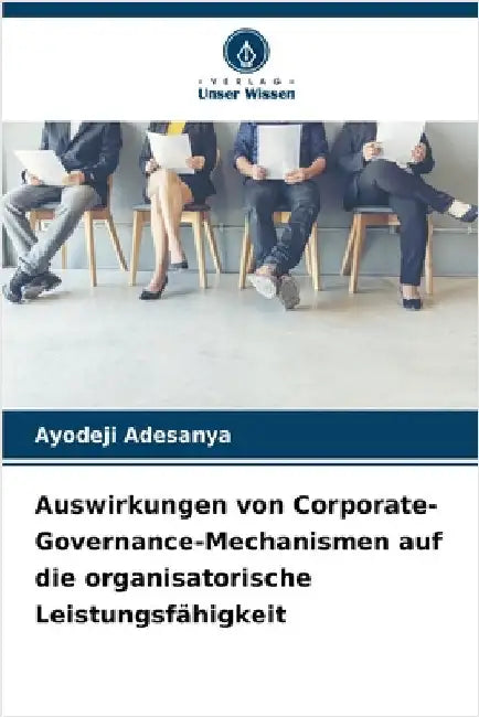 Auswirkungen von Corporate-Governance-Mechanismen auf die organisatorische Leistungsfähigkeit by Ayodeji Adesanya