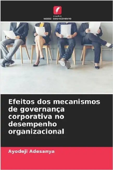 Efeitos dos mecanismos de governança corporativa no desempenho organizacional by Ayodeji Adesanya