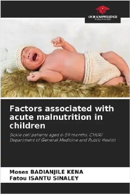 Factors associated with acute malnutrition in children by Moses Badianjile Kena