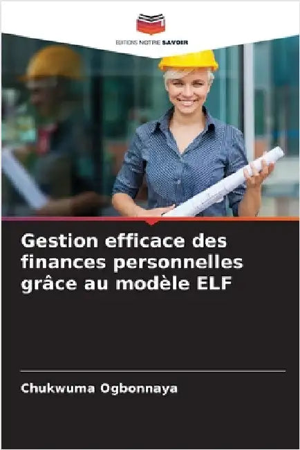 Gestion efficace des finances personnelles grâce au modèle ELF by Chukwuma Ogbonnaya
