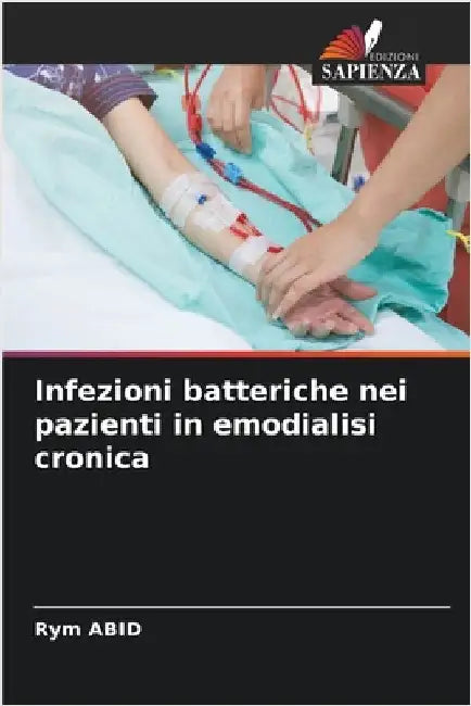 Infezioni batteriche nei pazienti in emodialisi cronica by Abid, Rym