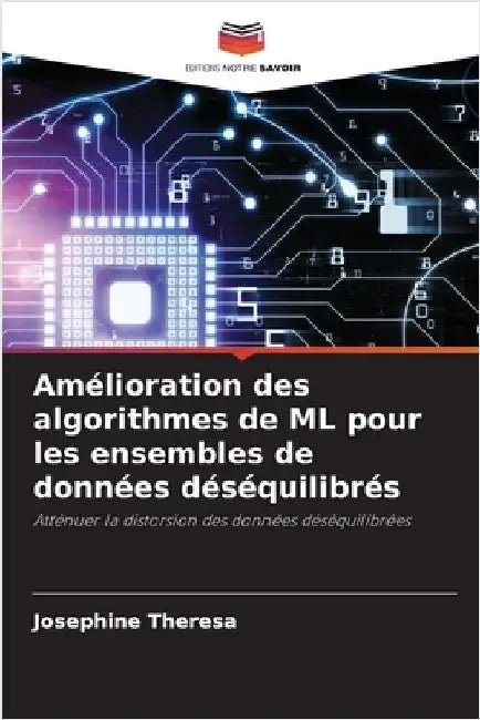 Amélioration des algorithmes de ML pour les ensembles de données déséquilibrés by Josephine Theresa