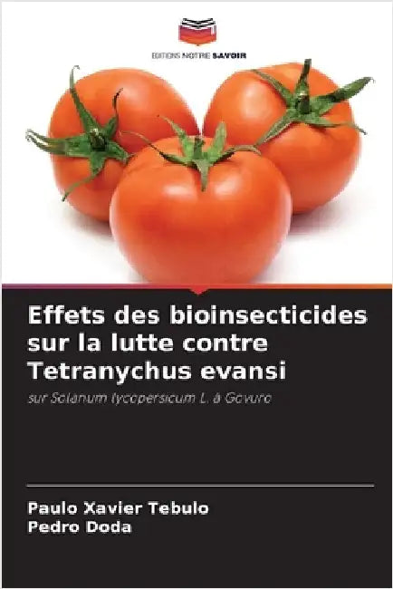 Effets des bioinsecticides sur la lutte contre Tetranychus evansi by Paulo Xavier Tebulo