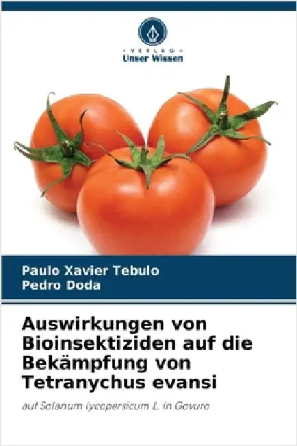 Auswirkungen von Bioinsektiziden auf die Bekämpfung von Tetranychus evansi by Tebulo, Paulo Xavier