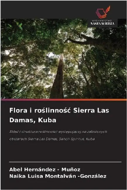 Flora i roślinnośc Sierra Las Damas, Kuba by Abel Hernandez -. Muñoz