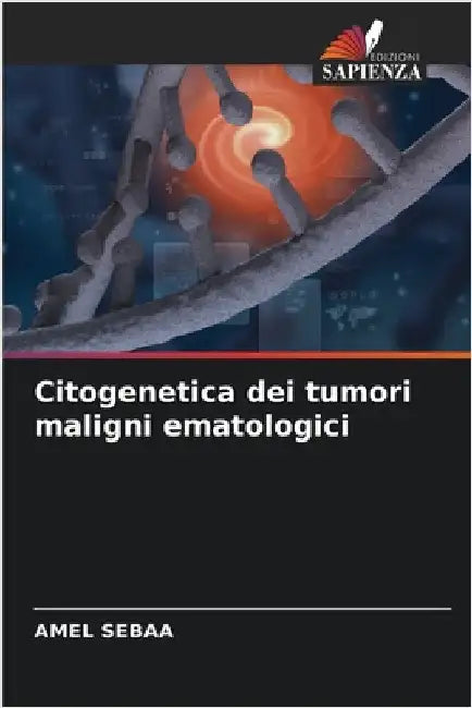 Citogenetica dei tumori maligni ematologici by Sebaa, Amel