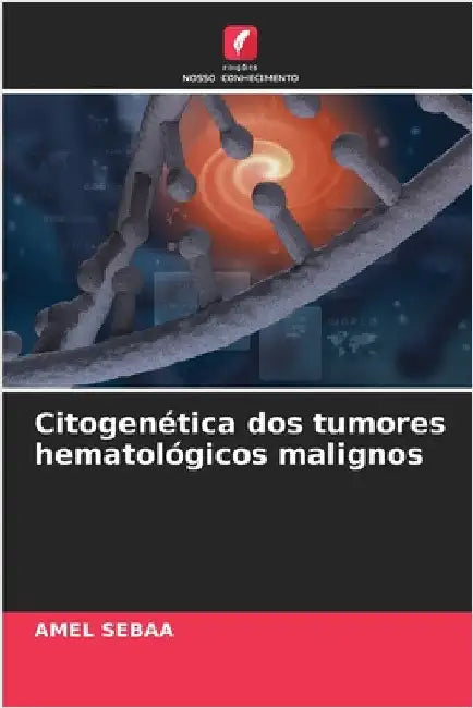 Citogenética dos tumores hematológicos malignos by Sebaa, Amel