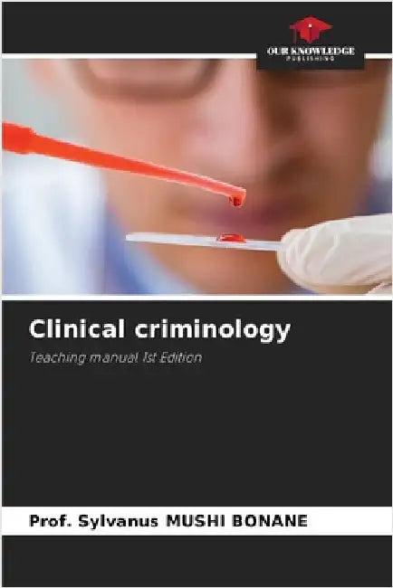 Clinical criminology by Bonane, Prof Sylvanus Mushi