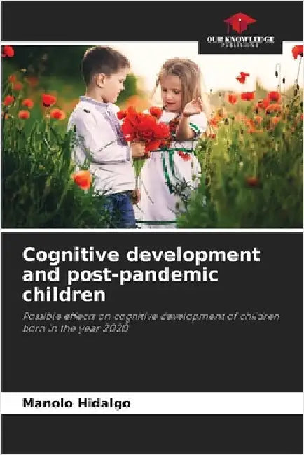 Cognitive development and post-pandemic children by Hidalgo, Manolo