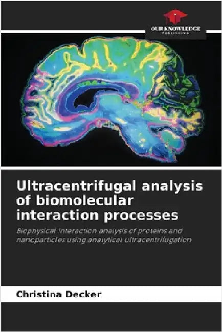 Ultracentrifugal analysis of biomolecular interaction processes by Christina Decker