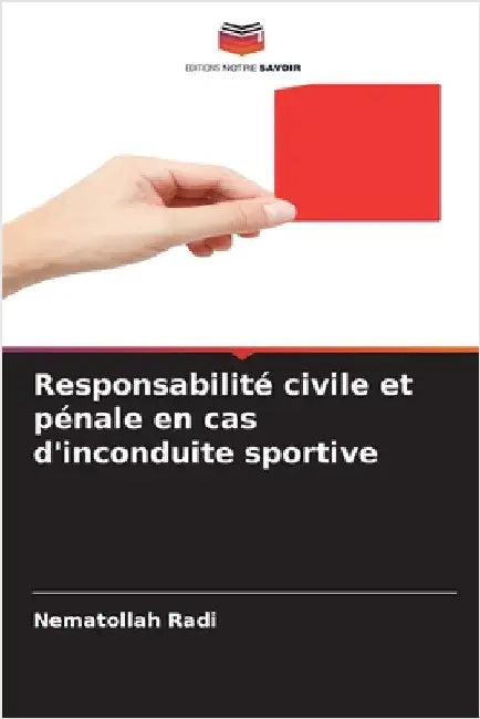 Responsabilité civile et pénale en cas d'inconduite sportive by Nematollah Radi