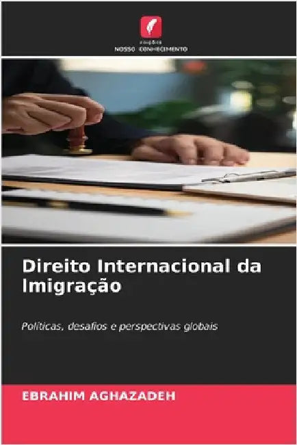 Direito Internacional da Imigração by Aghazadeh, Ebrahim
