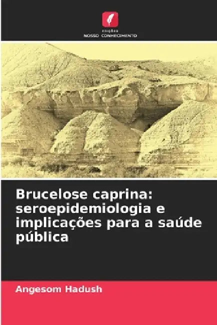 Brucelose caprina: seroepidemiologia e implicações para a saúde pública by Angesom Hadush