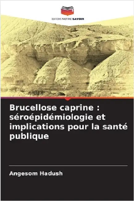 Brucellose caprine: séroépidémiologie et implications pour la santé publique by Angesom Hadush