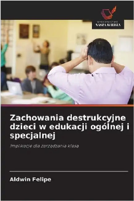 Zachowania destrukcyjne dzieci w edukacji ogólnej i specjalnej by Aldwin Felipe