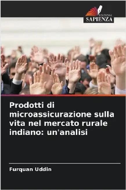 Prodotti di microassicurazione sulla vita nel mercato rurale indiano: un'analisi by Uddin, Furquan