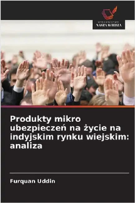 Produkty mikro ubezpieczeń na życie na indyjskim rynku wiejskim: analiza by Furquan Uddin