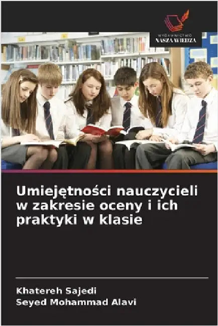 Umiejętności nauczycieli w zakresie oceny i ich praktyki w klasie by Khatereh Sajedi