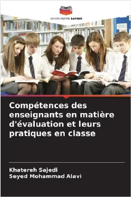 Compétences des enseignants en matière d'évaluation et leurs pratiques en classe by Khatereh Sajedi