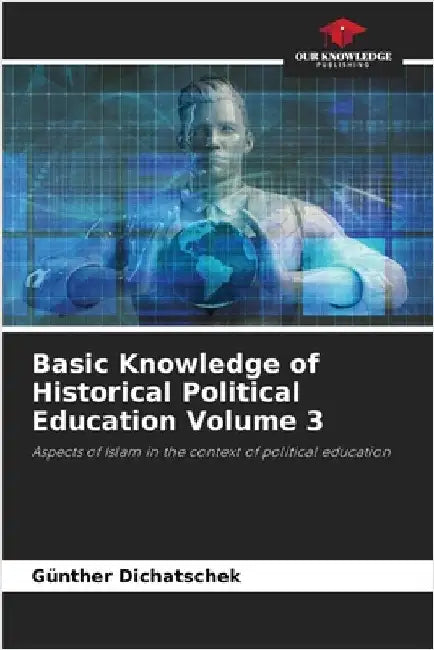 Basic Knowledge of Historical Political Education Volume 3 by Günther Dichatschek