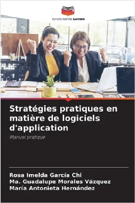 Stratégies pratiques en matière de logiciels d'application by Rosa Imelda García Chi