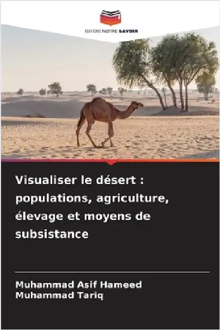 Visualiser le désert: populations, agriculture, élevage et moyens de subsistance by Muhammad Asif Hameed