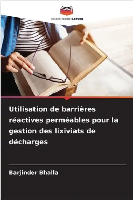 Utilisation de barrières réactives perméables pour la gestion des lixiviats de décharges by Bhalla, Barjinder