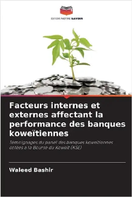 Facteurs internes et externes affectant la performance des banques koweïtiennes by Waleed Bashir