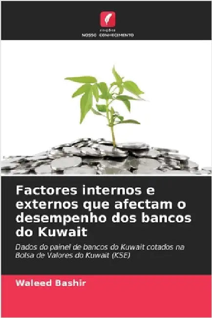Factores internos e externos que afectam o desempenho dos bancos do Kuwait by Bashir, Waleed