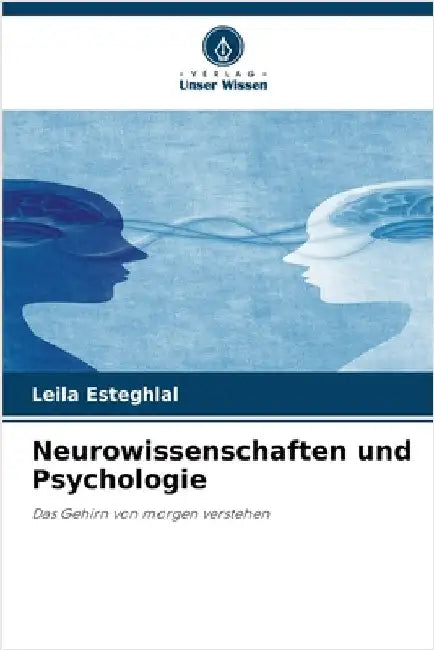 Neurowissenschaften und Psychologie by Leila Esteghlal