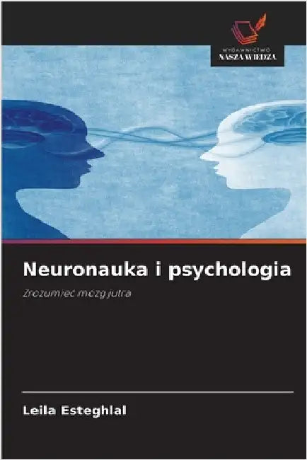 Neuronauka i psychologia by Leila Esteghlal
