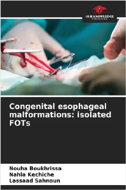 Congenital esophageal malformations: isolated FOTs by Nouha Boukhrissa