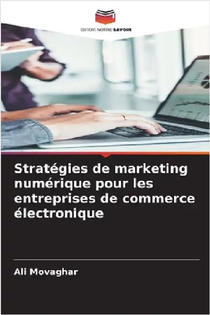 Stratégies de marketing numérique pour les entreprises de commerce électronique by Ali Movaghar
