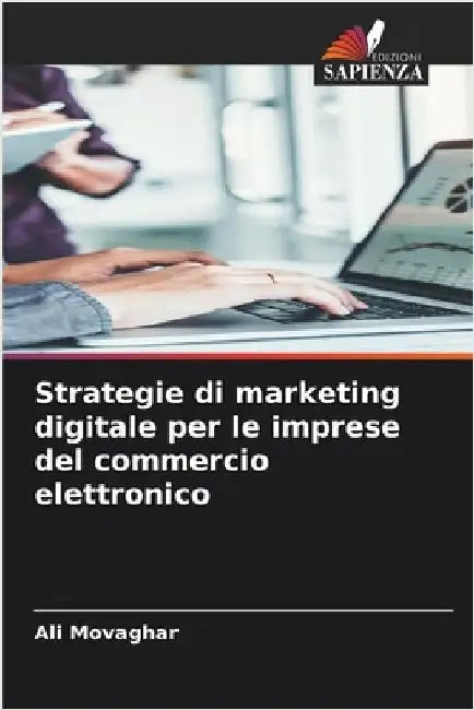 Strategie di marketing digitale per le imprese del commercio elettronico by Movaghar, Ali