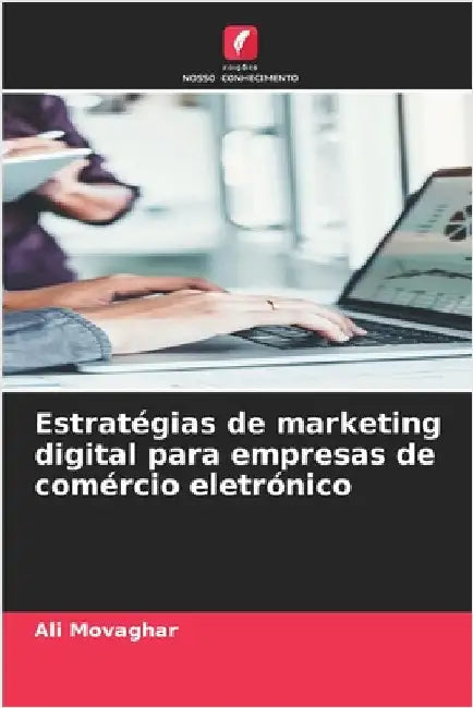 Estratégias de marketing digital para empresas de comércio eletrónico by Ali Movaghar