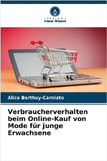 Verbraucherverhalten beim Online-Kauf von Mode für junge Erwachsene by Berthuy-Carniato, Alice