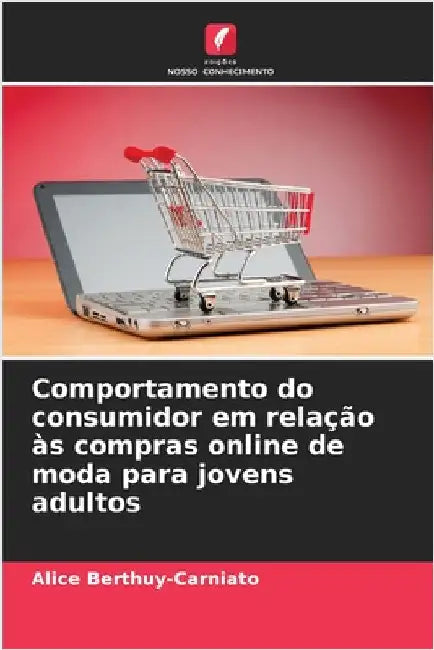 Comportamento do consumidor em relação às compras online de moda para jovens adultos by Alice Berthuy-Carniato