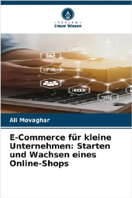 E-Commerce für kleine Unternehmen: Starten und Wachsen eines Online-Shops by Ali Movaghar
