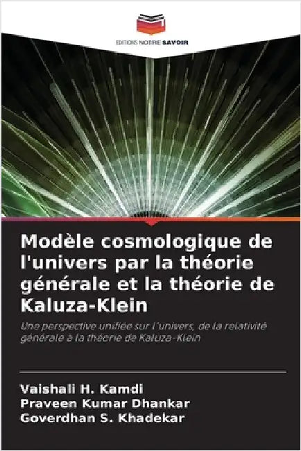 Modèle cosmologique de l'univers par la théorie générale et la théorie de Kaluza-Klein by Kamdi, Vaishali H.