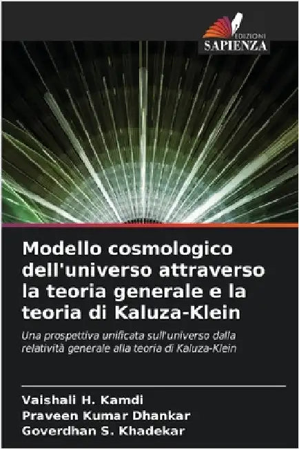 Modello cosmologico dell'universo attraverso la teoria generale e la teoria di Kaluza-Klein by Kamdi, Vaishali H.